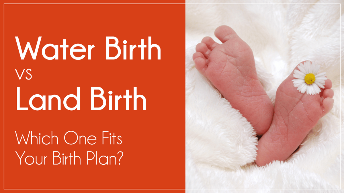 Water Birth vs. Land Birth: Which One Fits Your Birth Plan?